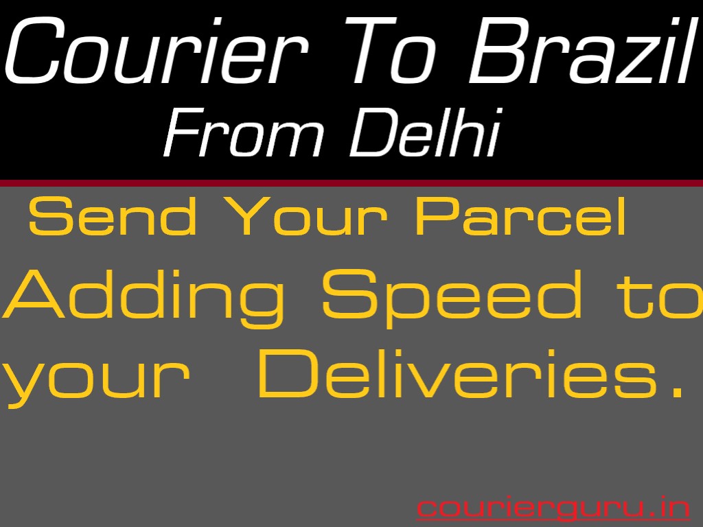 Courier Charges To Brazil From Delhi