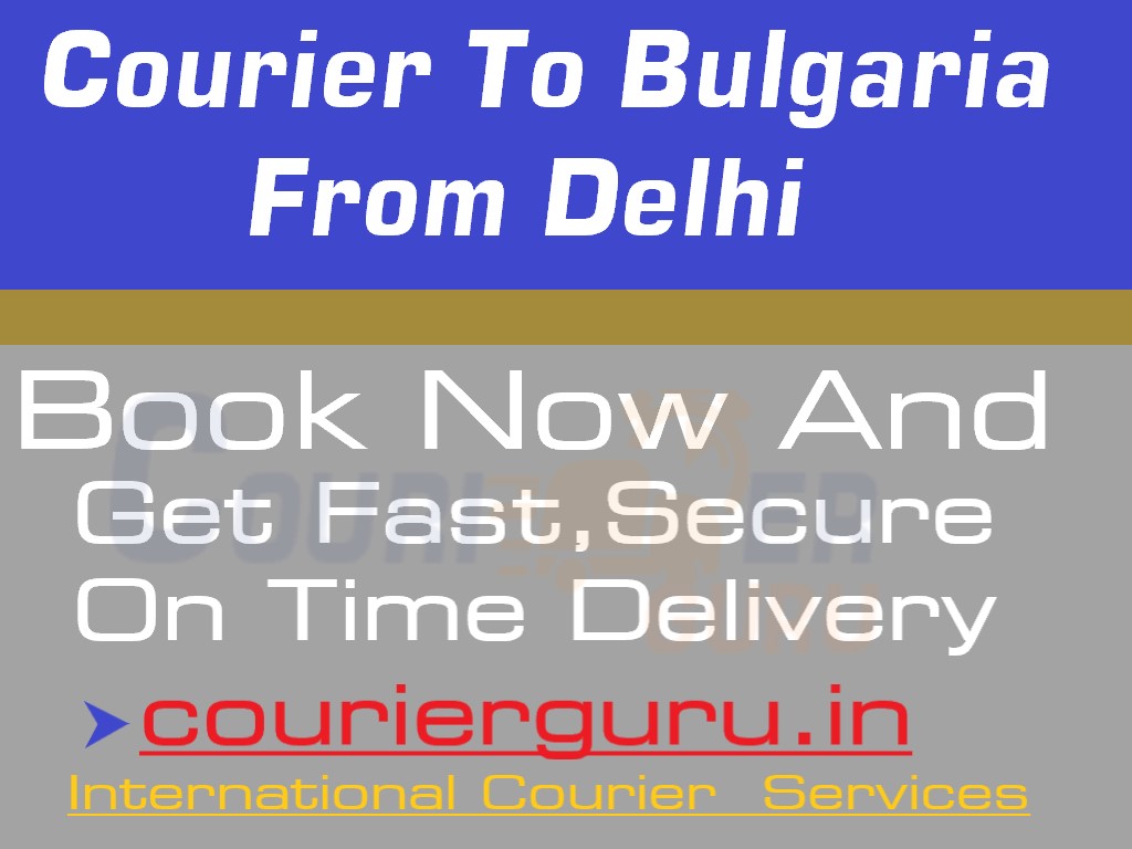 Courier Charges To Bulgaria From Delhi